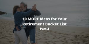 10 MORE Ideas for your Retirement Bucket List Part 2