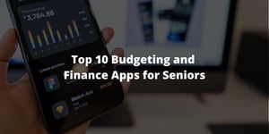Top 10 Budgeting and Finance Apps for Seniors