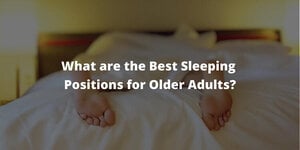 What are the Best Sleeping Positions for Older Adults