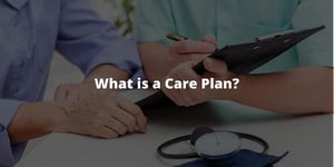 What is a Care Plan_