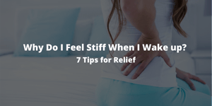 Why Do I Feel Stiff When I Wake up_ 7 Tips for Relief