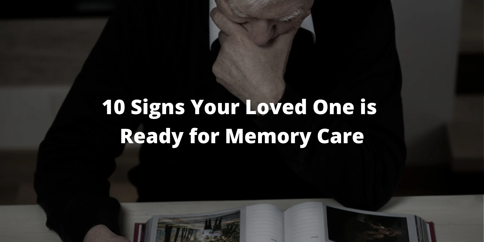 10 Signs Your Loved One is Ready for Memory Care