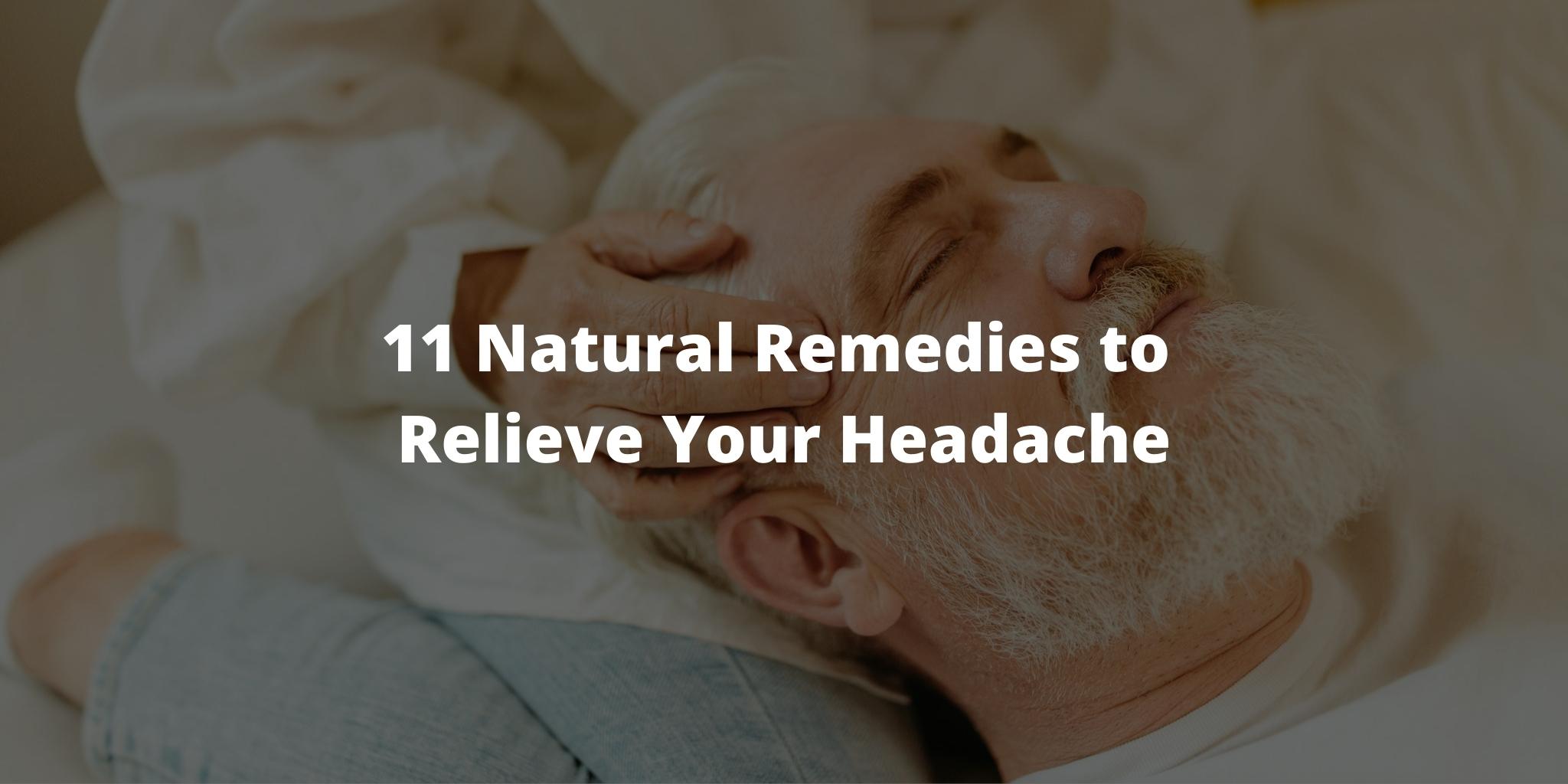11 Natural Remedies to Relieve Your Headache