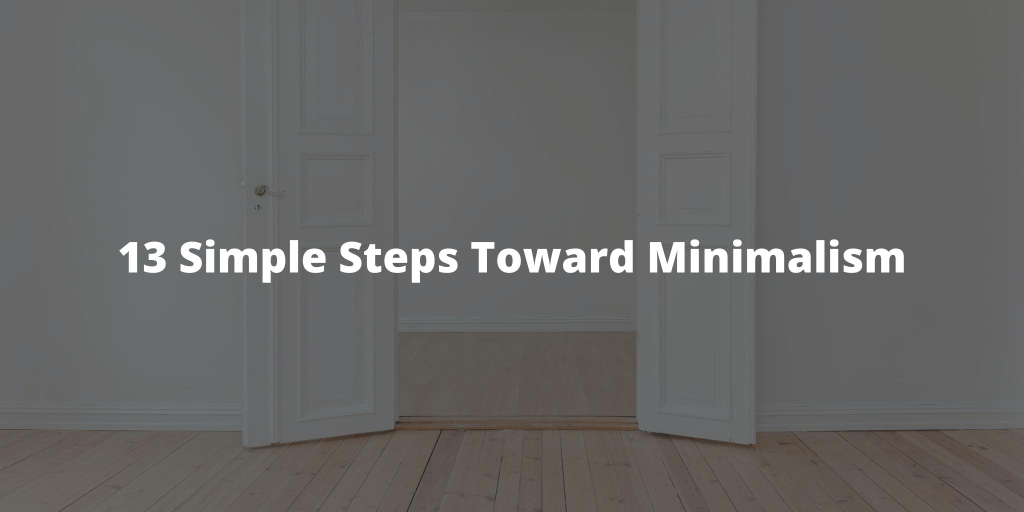 13 Simple Steps Toward Minimalism