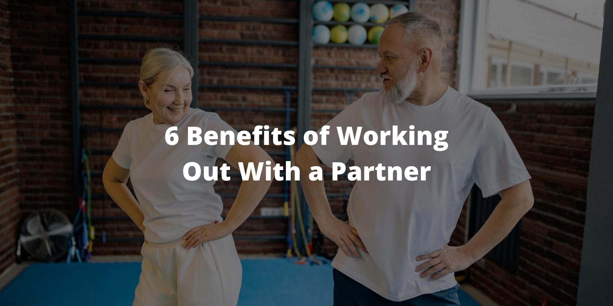 6 Benefits of Working Out With a Partner