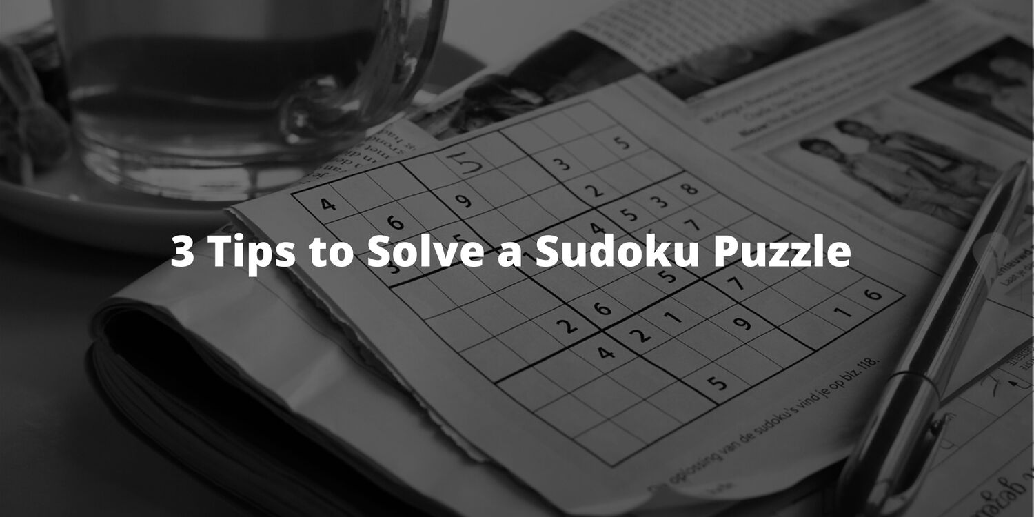 3 Tips to Solve a Sudoku Puzzle