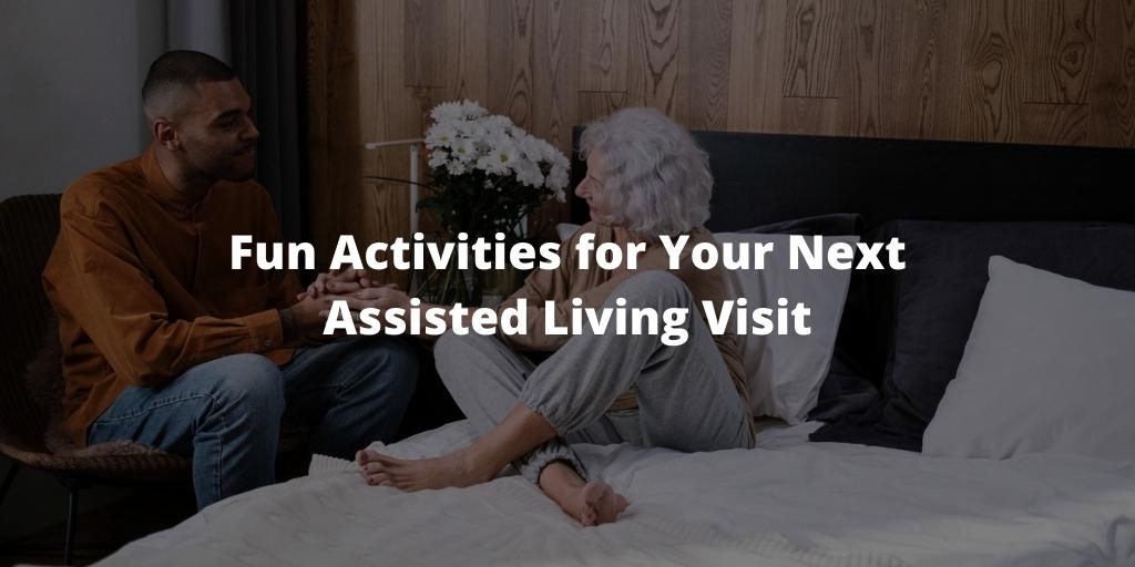 10 Fun Activities for Your Next Assisted Living Visit