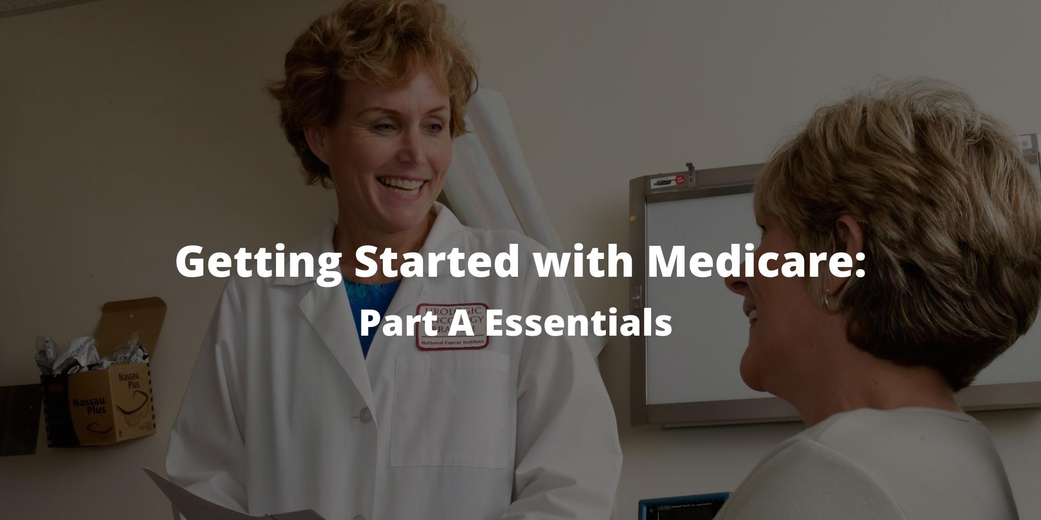 Getting started with Medicare: Part A Essentials