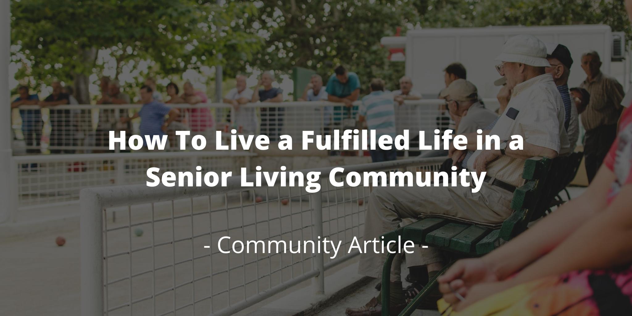 How To Live a Fulfilled Life in a Senior Living Community