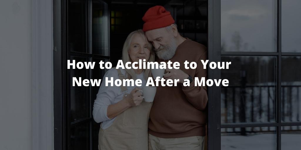How to Acclimate to Your New Home After a Move