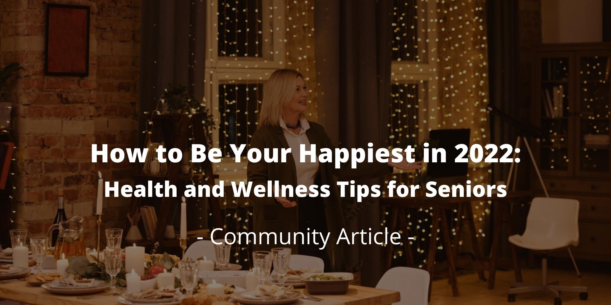 How to Be Your Happiest in 2022: Health and Wellness Tips for Seniors