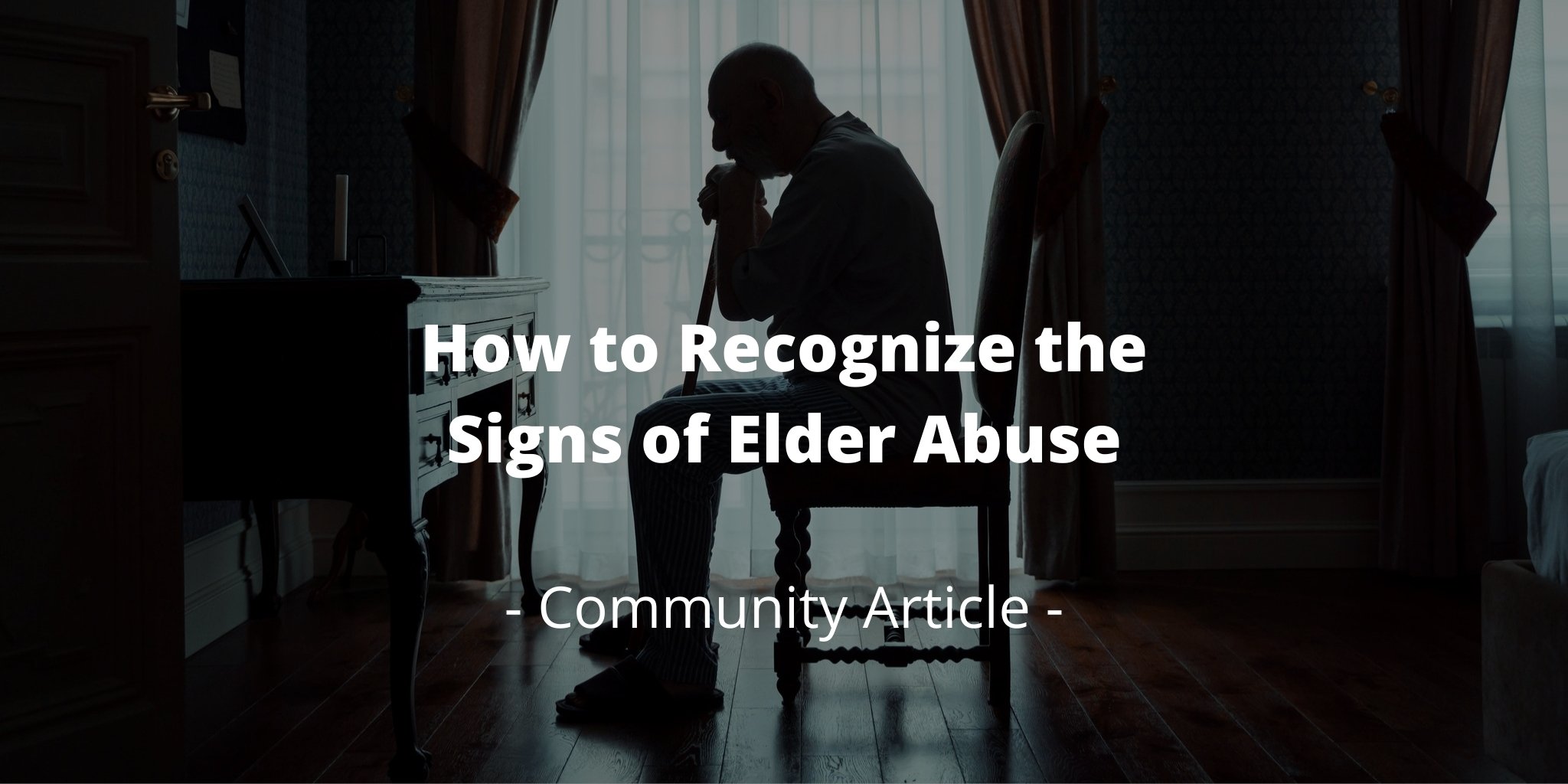 How to Recognize the Signs of Elder Abuse