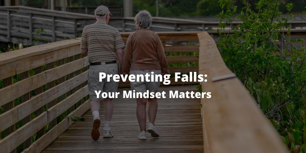 Preventing Falls: Your Mindset Matters