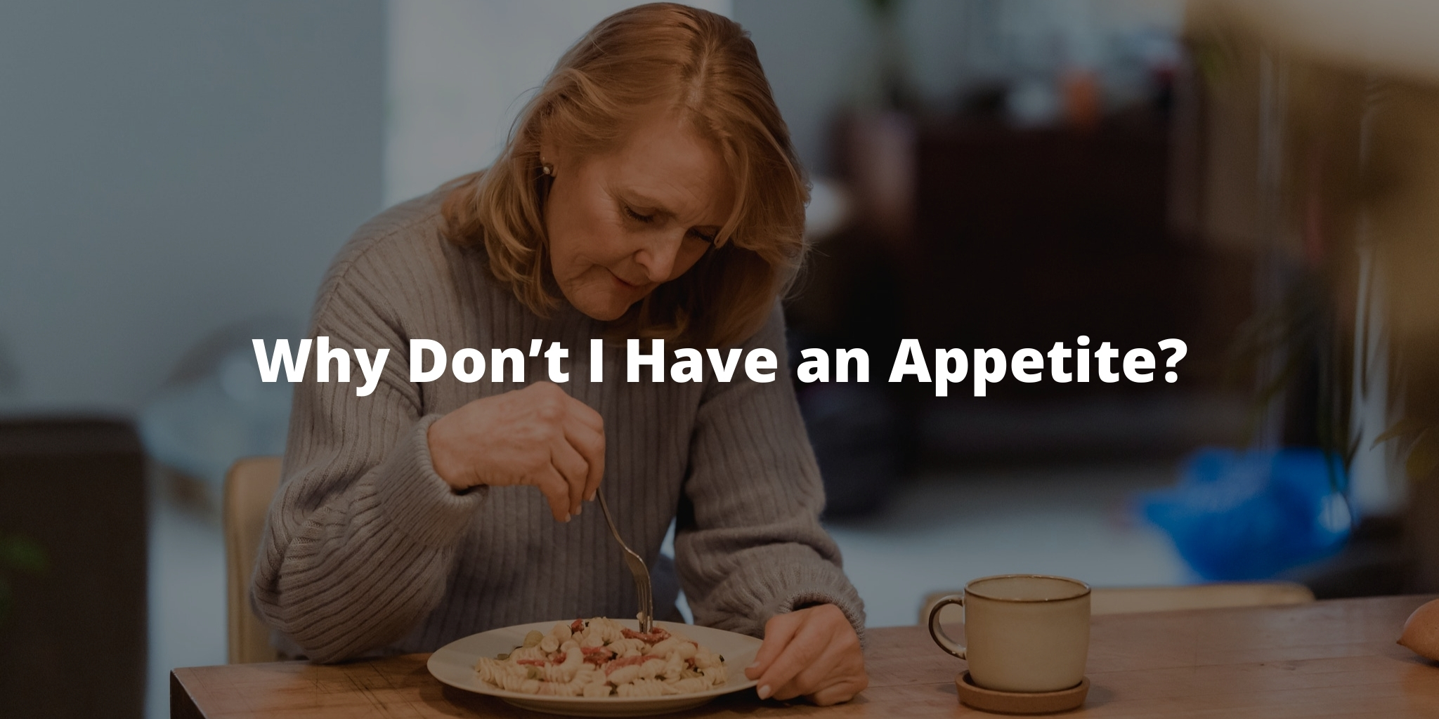 Why Don’t I Have an Appetite?