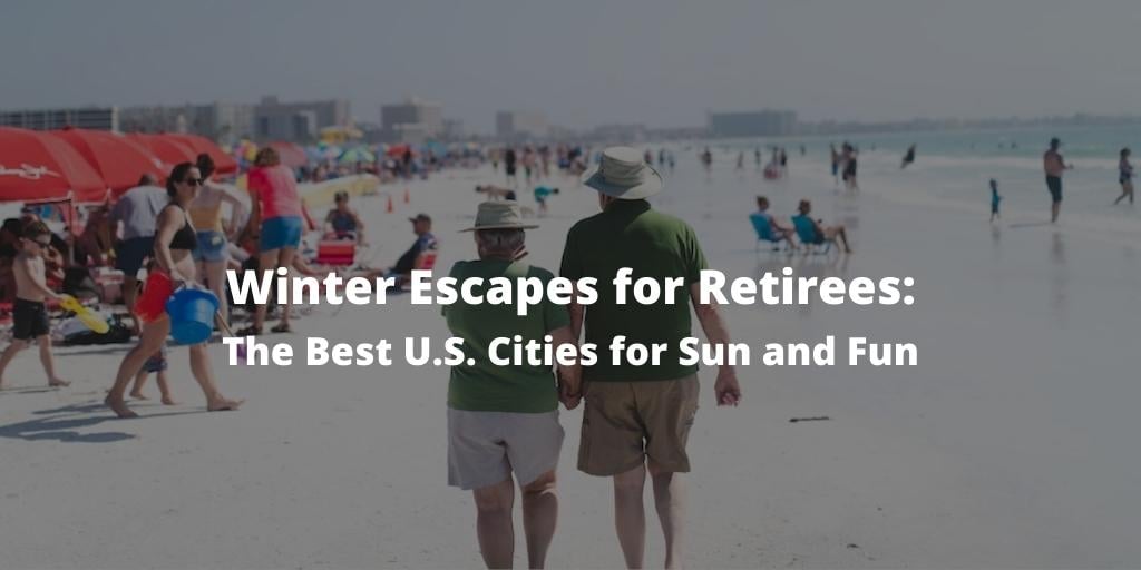 Winter Escapes for Retirees: The Best U.S. Cities for Sun and Fun