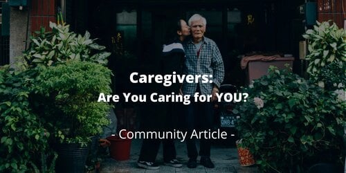 Caregivers: Are You Caring for YOU?