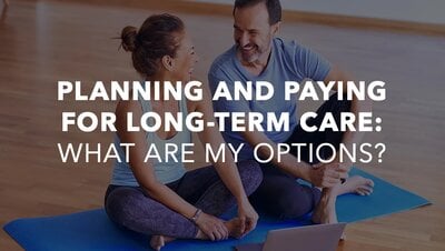 Paying for Long-Term Care: What Are My Options?
