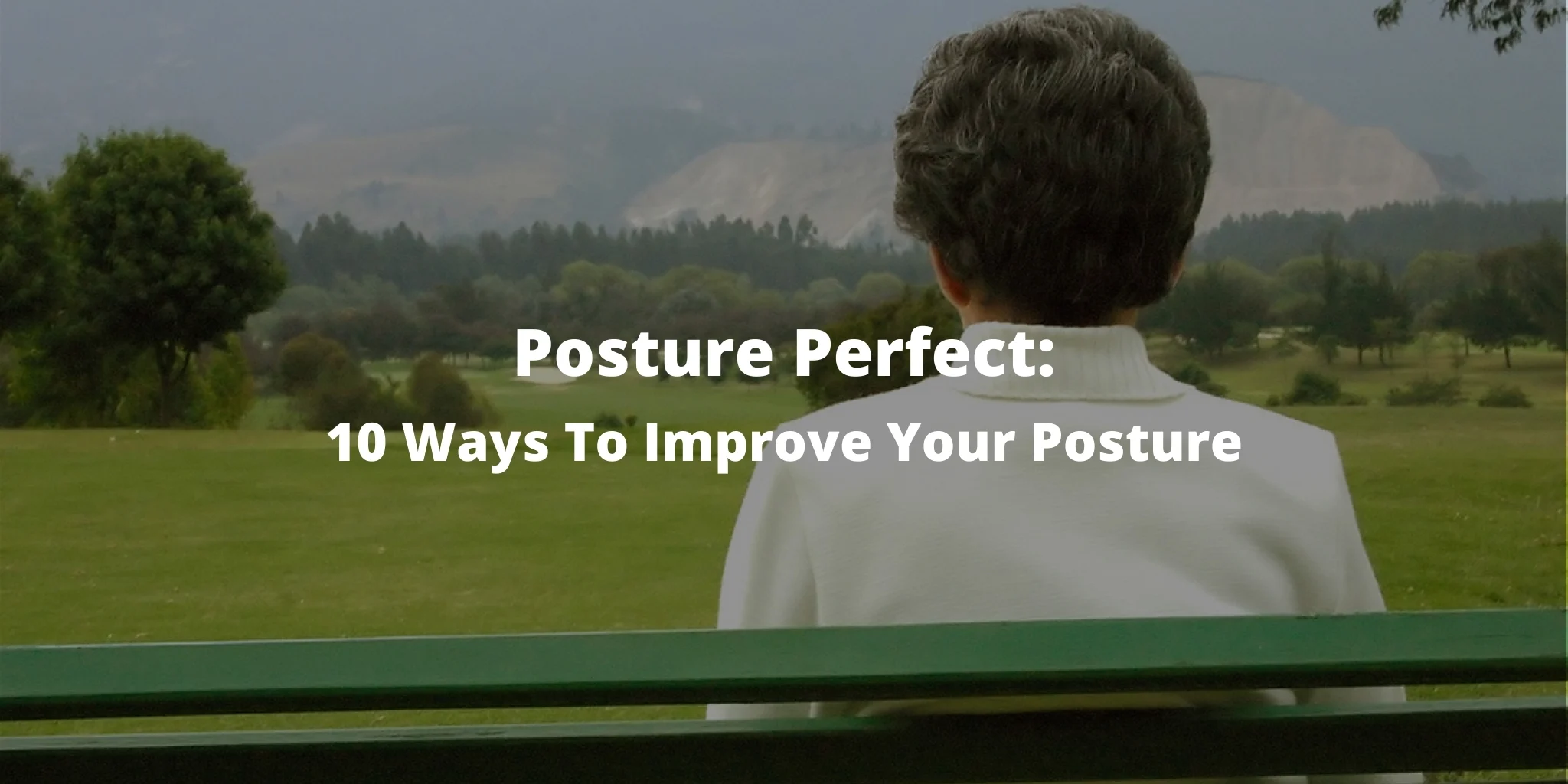 Posture Perfect: 10 Ways To Improve Your Posture