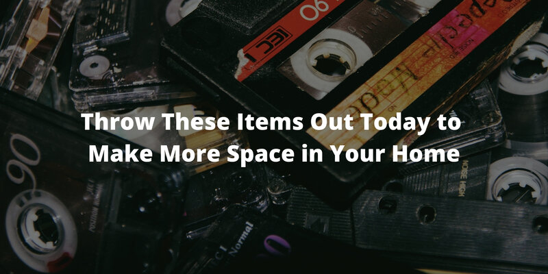Throw These Items Out Today to Make More Space in Your Home